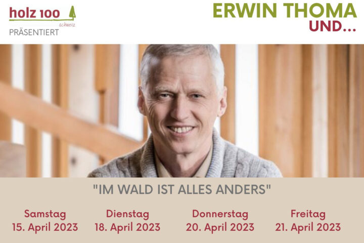 Erwin Thoma Vortragsreise Schweiz 2023 - Im Wald ist alles anders  – Schweizer Tour mit Erwin Thoma - Thoma Holz100