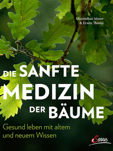 Cover des Buches Die sanfte Medizin der Bäume - Gesund leben mit altem und neuem Wissen von Maximilian Moser & Erwin Thoma. -  - Thoma Holz100