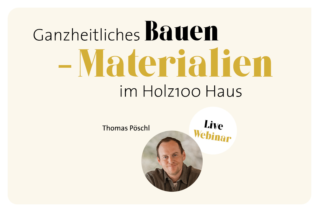 Gesamtheitliches Bauen - Materialien im Holz100 Haus - Thoma Holz100